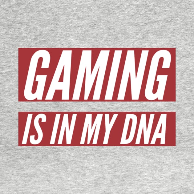 Gaming is in my DNA/gaming meme by GAMINGQUOTES